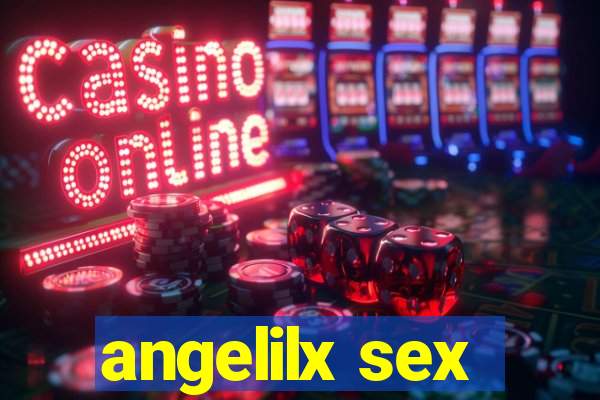 angelilx sex